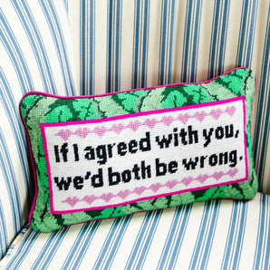 Furbish - Both Be Wrong Needlepoint Pillow