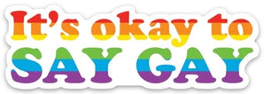 The Found - It's Okay To Say Gay Die Cut Sticker